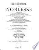 Dictionnaire de la noblesse, contenant les genealogies, l'histoire et la chronologie des familles nobles de la France (etc.)