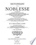 Dictionnaire de la noblesse, contenant les genealogies, l'histoire et la chronologie des familles nobles de la France (etc.)