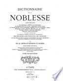 Dictionnaire de la noblesse, contenant les genealogies, l'histoire et la chronologie des familles nobles de la France (etc.)