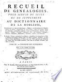 Dictionnaire de la noblesse, contenant les généalogies, l'histoire & la chronologie des familles nobles de France, l'explication de leur armes, & l'état des grandes terres du royaume ...