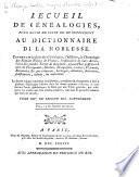 Dictionnaire de la noblesse, contenant les généalogies, l'histoire & la chronologie des familles nobles de France, l'explication de leur armes, & l'état des grandes terres du royaume ...