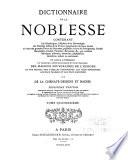 Dictionnaire de la noblesse, contenant les généalogies, l'histoire & la chronologie des familles nobles de la France, l'explication de leurs armes et l'état des grandes terres du royaume ...