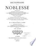 Dictionnaire de la noblesse, contenant les généalogies, l'histoire & la chronologie des familles nobles de la France, l'explication de leurs armes et l'état des grandes terres du royaume ...