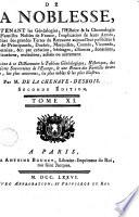 Dictionnaire de la noblesse, contenant les généalogies, l'histoire & la chronologie des familles nobles de la France, l'explication de leurs armes, & l'état des grandes terres du royaume ... On a joint ... le tableau généalogique, historique, des maisons souveraines de l'Europe, & une notice des familles étrangères, les plus anciennes, les plus nobles, & plus illustrés ...