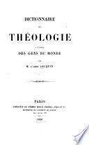 Dictionnaire de théologie a l'usage des gens du monde