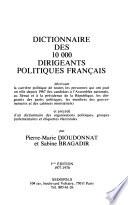 Dictionnaire des 10.000 [i.e. dix mille] dirigeants politiques français
