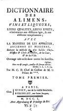 Dictionnaire des alimens, vins et liqueurs, leurs qualites, leurs effets etc