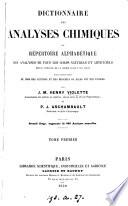 Dictionnaire des analyses chimiques ou Répertoire alphabétique des analyses de tous les corps naturels et artificiels depuis l'origine de la chimie jusqu'à nos jours, par J.M.H. Violette et P.J. Archambault. 2. tirage, augmenté