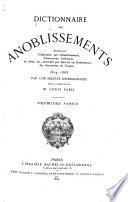 Dictionnaire des anoblissements, contenant l'indication des anoblissements, concessions, collations de titres, etc. accordés par Décrets on Ordonnances des Souverains de France 1804-1868