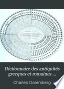 Dictionnaire des antiquités grecques et romaines d'après les textes et les monuments...