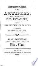 Dictionnaire des artistes, dont nous avons des estampes, avec une notice detaillée de leurs ouvrages gravés