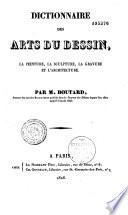 Dictionnaire des arts du dessin, la peinture, la sculpture, la gravure et l'architecture