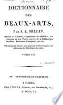Dictionnaire des beaux-arts, par A.L. Millin, ... Tome I (-III)