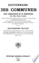 Dictionnaire des communes avec l'indication de la perception dont relève chaque commune, suivi de la liste des communes dans les colonies et protectorats et de la nomenclature des communes de France groupées par perception avec le numéro du compte courant chèques postaux de chaque perception