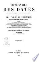 Dictionnaire des dates, des faits, des lieux et des hommes historiques ou Les tables de l'histoire repertoire alphabetique de chronologie universelle contenant ... publié par une société de savants et de gens de lettres sous la direction de A.-L. D'Harmonville