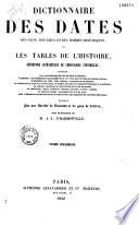 Dictionnaire des dates, des faits, des lieux et des hommes historiques; Ou les tables de l'histoire, répertoire alphabétique de chronologie universelle...