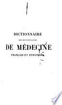 Dictionnaire des dictionnaires de médecine français et étrangers ou traité complet de médecine et de chirurgie pratiques