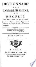 Dictionnaire des ennoblissemens, ou Recueil des lettres de noblesse depuis leur origine