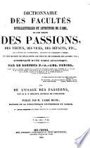 Dictionnaire des facultés intellectuelles et affectives de l'ame, ou, L'on traite des passions, des vertus, des vices, des défauts, etc