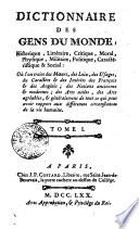 DICTIONNAIRE DES GENS DU MONDE Historique, Littéraire, Critique, Moral, Physique, Militaire, Politique, Caractéristique & Social