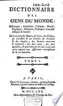 Dictionnaire des gens du monde, historique, littéraire, critique, moral, physique, militaire, politique, caractéristique & social: ou l'on traite des moeurs, des loix, des usages ... des François & des Anglois ..