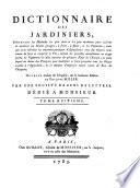 Dictionnaire des jardiniers, contenant les methodes les plus sures et les plus modernes pour cultiver et ameliorer les jardins potagers, a fruits, a fleurs et les pepinieres, ainsi que pour reformer les anciennes pratiques d'agriculture; avec des moyens nouveaux de faire et conserver le vin, suivant les procedes actuellement en usage parmi les vignerons les plus instruits de plusieurs pays de l'Europe ... Ouvrage traduit de l'anglois, sur la huitieme edition de Philippe Miller par une societe de gens de lettres ... Tome premier \-huitieme!