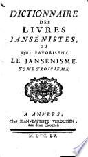 Dictionnaire des livres ansénistes, ou qui favorisent Le Jansénisme