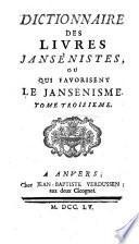 Dictionnaire des livres jansénistes, ou qui favorisent le jansénisme. Tome premier [-quatrième]