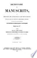 Dictionnaire des manuscrits ou Recueil de catalogues de manuscrits existants dans les principales bibliothèques d'Europe, concernant plus particulièrement les matières ecclésiastiques et historiques