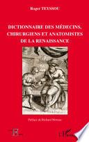 Dictionnaire des médecins, chirurgiens et anatomistes de la Renaissance