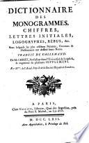 Dictionnaire des monogrammes, chiffres, lettres initiales, logogryphes, rébus &c. sous lesquels les plus célébres peintres, graveurs, & dessinateurs ont dessiné leurs noms. Traduit de l'allemand ... par M**. de l'Acad. Imp. & de la Soc. Roy. de Londres i.e. Gottfried Sellius