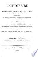Dictionnaire des monogrammes, marques figurées, lettres initiales, noms abrégés etc. avec lesquels les peintres, dessinateurs, graveurs et sculpteurs ont designé leurs noms par Francois Brulliot