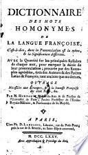 Dictionnaire des mots homonymes de la langue francoise, c est-a-dire, dont la prononciation est la meme, et la signifacation differente (etc.)