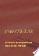 Dictionnaire des noms celtiques masculins de l' Antiquité