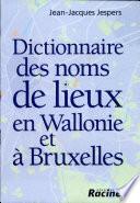 Dictionnaire des noms de lieux en Wallonie et à Bruxelles