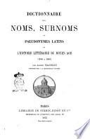 Dictionnaire des noms, surnoms et pseudonymes latins de l'histoire littéraire du Moyen Age 1100 a 1530 par Alfred Franklin