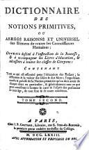 DICTIONNAIRE DES NOTIONS PRIMITIVES, OU ABRÉGÉ RAISONNÉ ET UNIVERSEL des Elémens de toutes les Connoissances Humaines