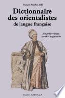 Dictionnaire des orientalistes de langue française. Nouvelle édition revue et augmentée