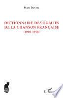 Dictionnaire des oubliés de la chanson française (1900-1950)
