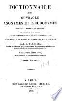 Dictionnaire des ouvrages anonymes et pseudonymes, composés, traduits ou publiés en Français et en Latin, avec les noms des auteurs...