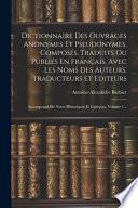 Dictionnaire des ouvrages anonymes et pseudonymes composés, traduits ou publiés en français