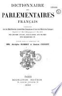 Dictionnaire des parlementaires français comprenant tous les membres des assemblées françaises et tous les ministres français depuis le 1er mai 1789 jusqu'au 1er mai 1889