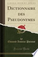 Dictionnaire Des Pseudonymes (Classic Reprint)