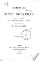 Dictionnaire des Sciences Philospohiques par une Sociéte de Professeurs et de Savants sousla direction de M. Ad. Franck