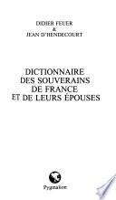 Dictionnaire des souverains de France et de leurs épouses