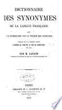 Dictionnaire des synonymes de la langue française, avec une introduction sur la théorie des synonymes; ouvrage dont la première partie a obtenu de l'Institut le prix de linguistique en 1853 ...