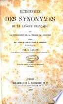 Dictionnaire des synonymes de la langue française avec une introduction sur la théorie des synonymes ... par B. Lafaye