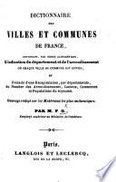 Dictionnaire des villes et communes de France ... Par M. F. G., employé supérieur au Ministère de l'Intérieur