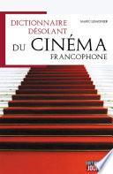 Dictionnaire désolant du cinéma francophone