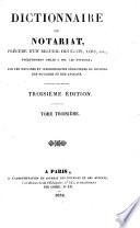 Dictionnaire du notariat, précédé d'un recueil des édits, lois, etc. ... par les notaires et jurisconsultes rédacteurs du journal des notaires et des avocats. Troisième édition. [With “Supplément à la troisième édition du Dictionnaire du notariat.” By J. J. F. Rolland de Villargues.]